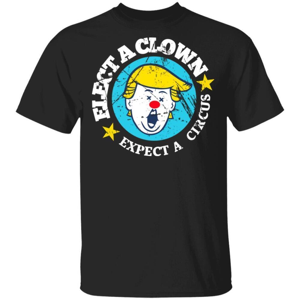 Elect A Clown Expect A Circus Tshirts
